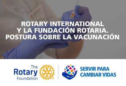 Rotary International y La Fundación Rotaria publican su declaración de postura sobre la vacunación